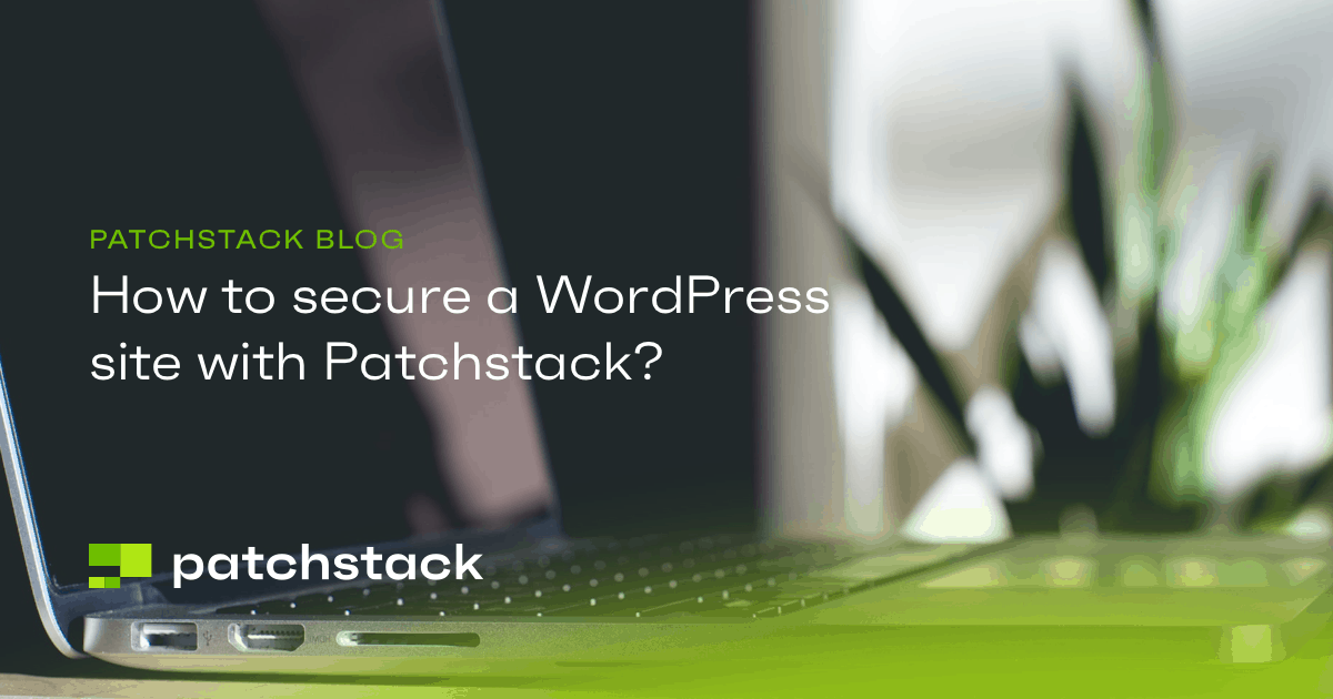 How to secure a WordPress site with Patchstack? - Patchstack