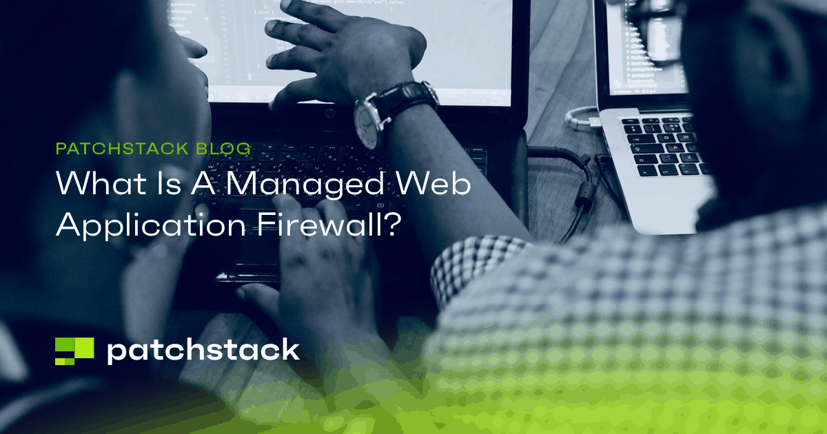 What Is A Managed Web Application Firewall? - Patchstack