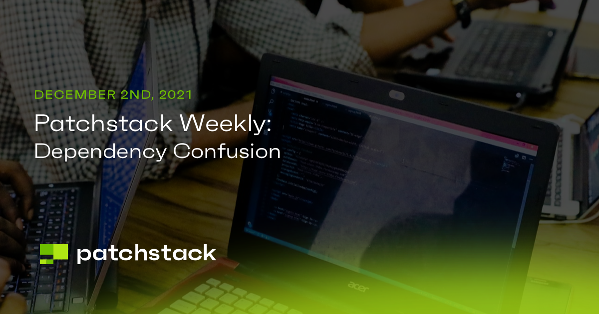 Patchstack Weekly, Week 48: Dependency Confusion - Patchstack