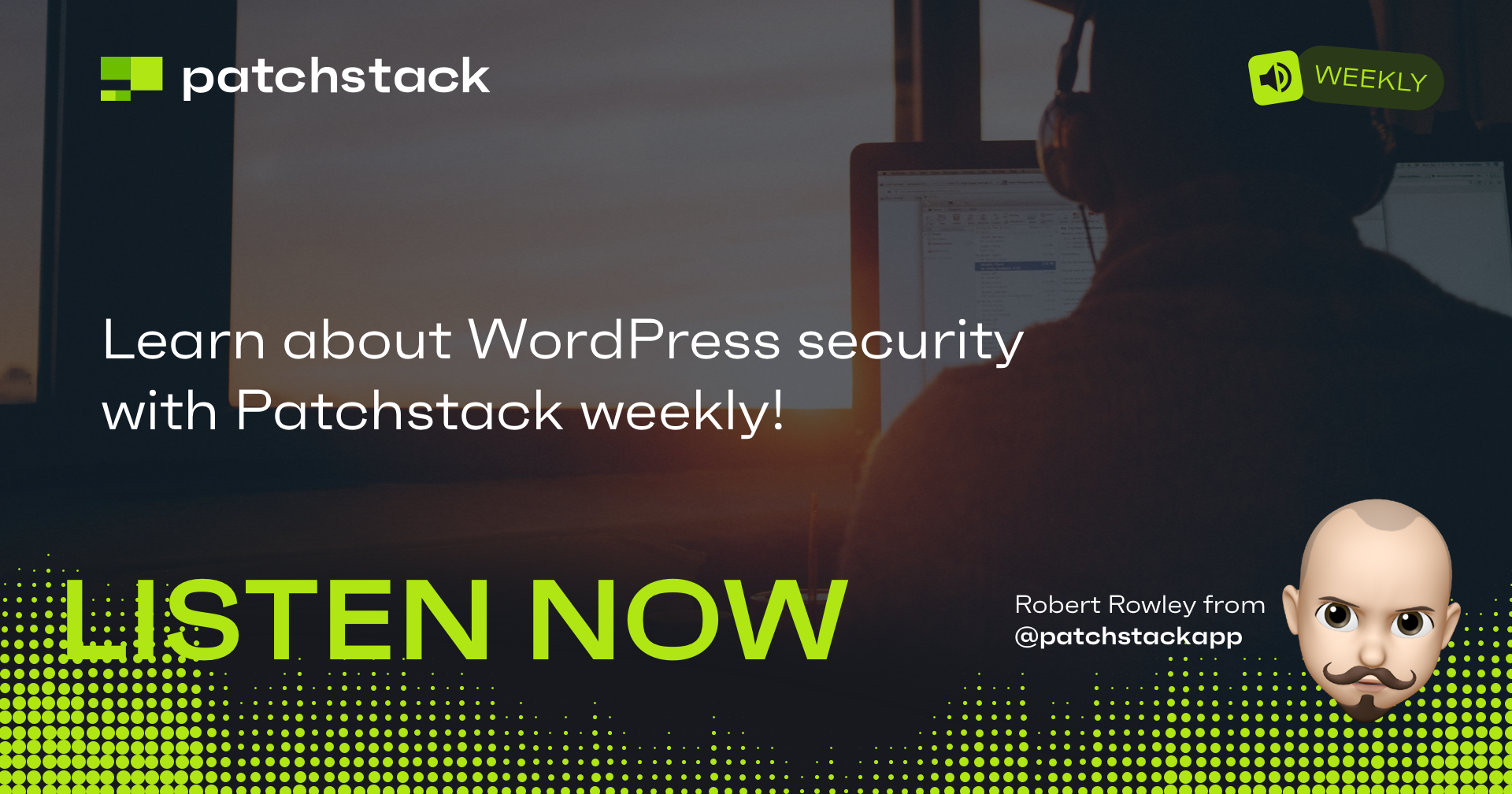 Patchstack Weekly by Robert - Patchstack │ Available on Spotify!