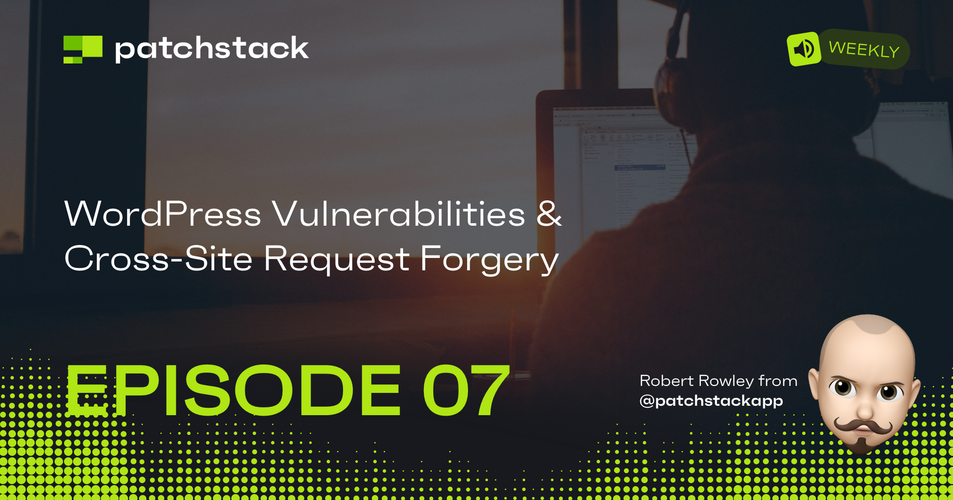 Patchstack Weekly: WordPress Vulnerabilities & Cross-Site Request Forgery