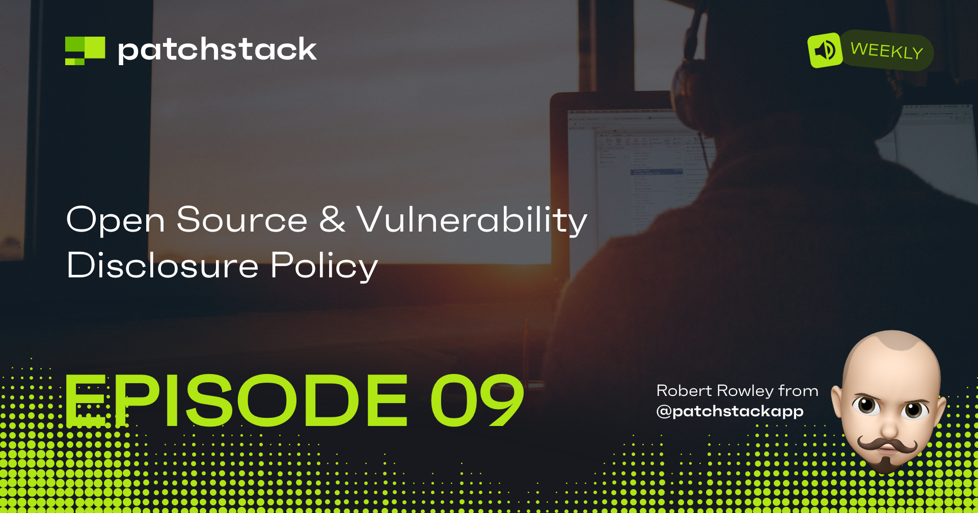 Patchstack Weekly: Open Source & Vulnerability Disclosure Policy