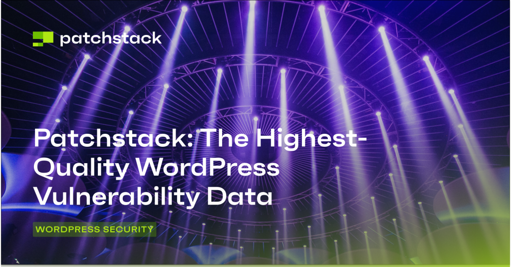 Patchstack: The Highest-Quality WordPress Vulnerability Data - Patchstack