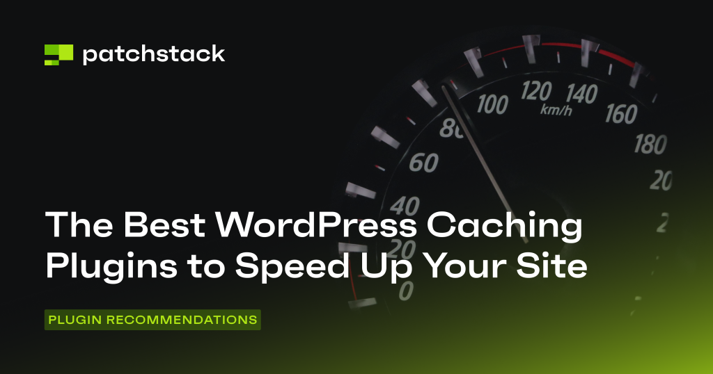 The 8 Best WordPress Caching Plugins to Speed Up Your Website - Patchstack